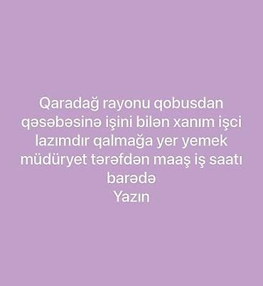 Əməkdaş axtarışı (vakansiyalar): Vakansiya: Qobustan qəsəbəsində xanım işçi Təsvir: - Qaradağ rayonu — 1