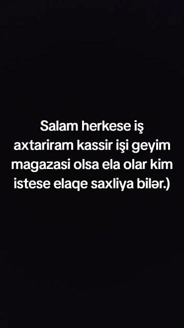 bağ evində is: Xidmət: Kassir işi axtarıram (xüsusilə geyim mağazasında) Təsvir: - — 1