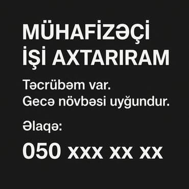 Inzibati heyət: Mühafizəçi işi axtarıram. Təcrübəm vav — 1