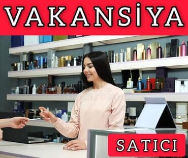 кассир вакансия баку: Satış məsləhətçisi tələb olunur, Yalnız qadınlar üçün, İstənilən yaş, 1 ildən az təcrübə, Gündəlik ödəniş — 1