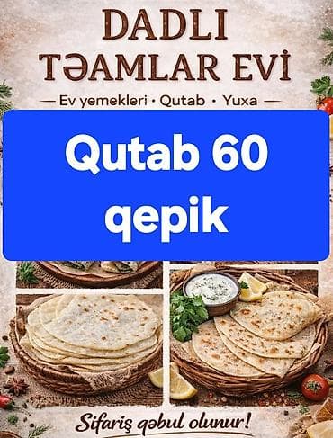 Dadlı Təamlar Evi – ev yeməkləri, qutab və yuxa. Qutab – 60 qəpik. -
