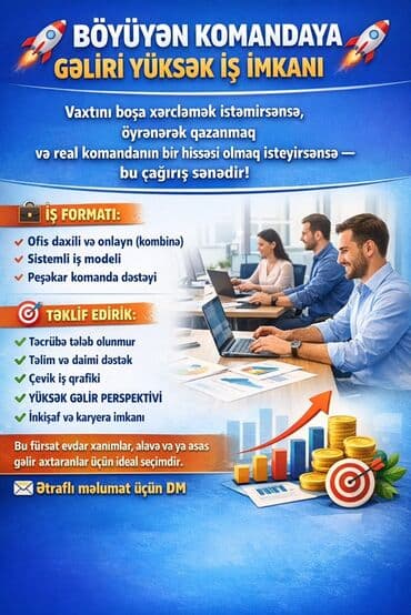 Inzibati heyət: Böyüyən komandaya qoşulmaq üçün gəliri yüksək iş imkanı! İş formatı — 3