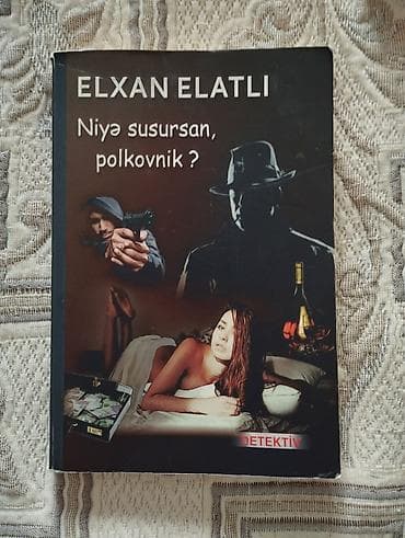 Художественная литература: Məhsul: Kitab – “Niyə susursan, polkovnik?” Müəllif: Elxan Elatlı — 1