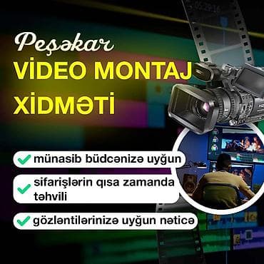 Keyfiyyətli, sürətli Video Montaj xidməti İstənilən çətinlikdə