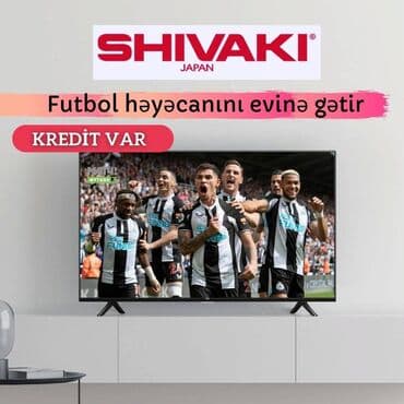 Televizorlar: Yeni kampaniyalar geldi Shivaki yaponi̇ya i̇stehsali̇ 3 i̇l rəsmi̇