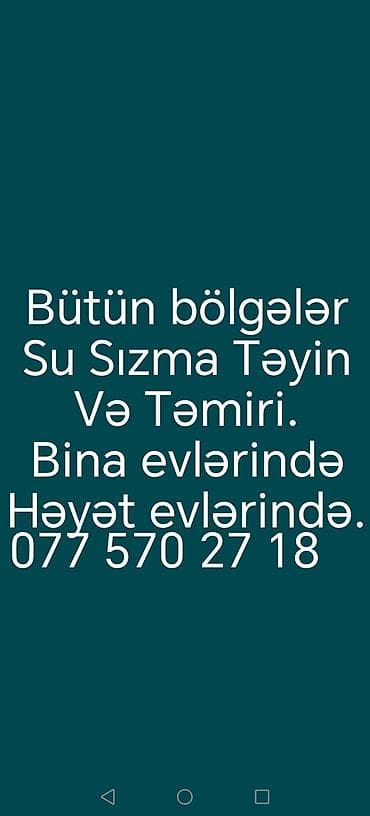 Xidmət: Su sızmasının təyini və təmiri Təsvir: - Bütün bölgələrdə su