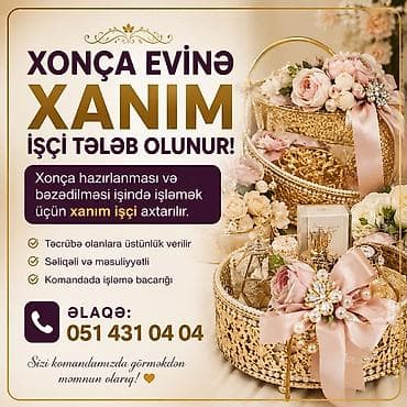 Xonça evinə xanım işçi axtarılır. Vəzifə: Xonçaların hazırlanması və