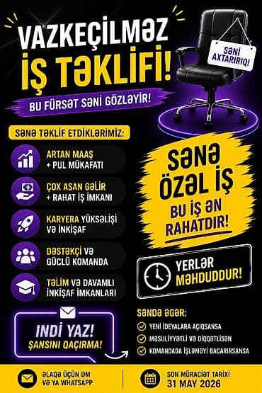 Vazkeçilməz iş təklifi – bu fürsət səni gözləyir! Sənə təklif