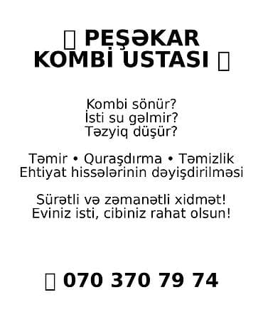 Ручная работа на заказ: Peşəkar Kombi Ustası – 7/24 xidmət Xidmətlər: - Kombi quraşdırılması — 2