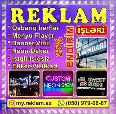 Reklam, çap: 🔹️Neon 🔹️Işıqlı-isiqsiz 🔹️Qabarıq hərflər 🔹️Banner,Vinil çapı EZİZ