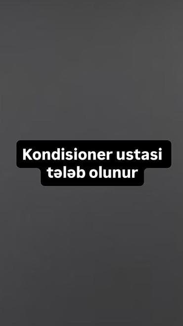 Kondisioner ustası tələb olunur Axtarılan xidmət: - Məişət və ofis