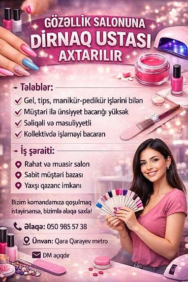 dirnaq ustası: Gözəllik salonuna dırnaq ustası axtarılır. Tələblər: - Gel, tips — 1