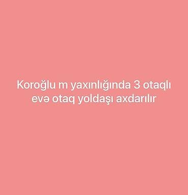 berde gunluk evler: Koroğlu metrosuna yaxın ərazidə yerləşən 3 otaqlı mənzilə otaq yoldaşı — 1