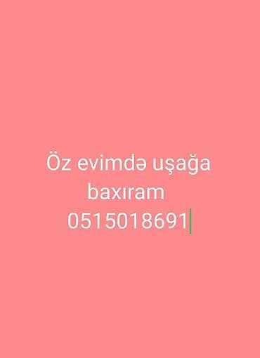 3 4 saatliq isler: Öz evimdə uşağa baxıram.Yaş-40Həftənin 6 günü Xırdalanda qalıram — 1