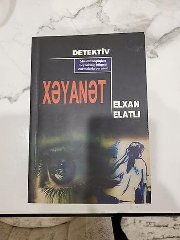 Художественная литература: Elxan Elatlı – “Xəyanət” (detektiv roman) - Janr: Detektiv - Müəllif — 1
