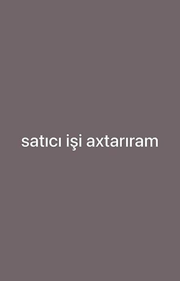 satici kassir: Salam satıcı işi və ya başka iş axtarıram 17 yaşım var 8 ay markettə — 1
