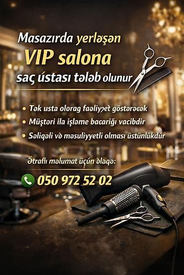 Masazırda yerləşən VIP salona saç ustası axtarılır. Tələblər: - Tək