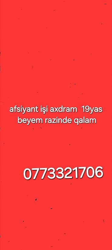 Afsiyant işi axtarıram. 19 yaşındayam. Bəyəm Razində qala bilərəm. İş