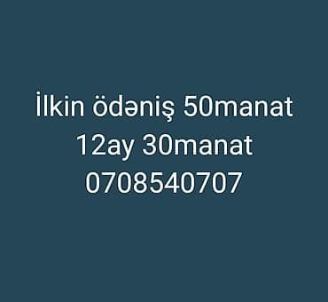 Ilkin ödəniş 50manat 12ay 30manat 0708540707