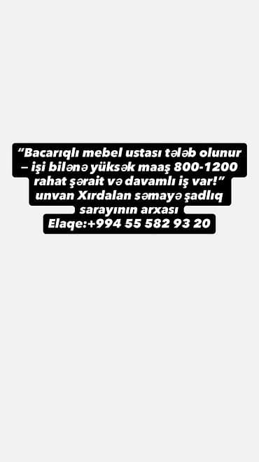 Vakansiya: Mebel ustası Təsvir: - Bacarıqlı mebel ustası axtarılır -