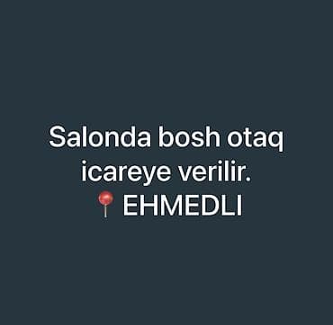 kiraye evleri: Ehmedli ərazisində yerləşən salonda boş otaq icarəyə verilir. - — 1