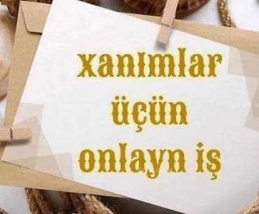 Xanımlar üçün onlayn iş təklifi - İş tamamilə onlayndır lalafo.az -da Xanımlar üçün onlayn iş təklifi - İş tamamilə onlayndır
