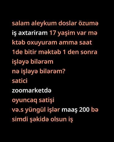 İş axtarıram – yarımştat - 17 yaş - Mektebdəyəm, dərslər saat