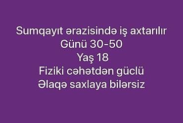 iş bakı: Sumqayıt ərazisində iş axtarılır. - Gündəlik 30-50 - Yaş: 18 - Fiziki — 1
