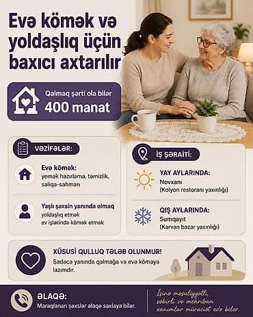 Evə kömək və yoldaşlıq üçün baxıcı axtarılır Məzmun və vəzifələr: -