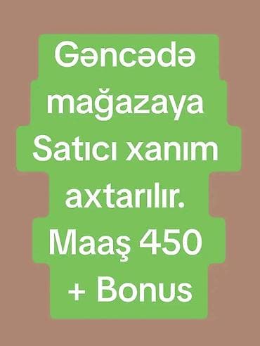 Satış məsləhətçisi tələb olunur, Yalnız qadınlar üçün, İstənilən yaş, Təcrübəsiz, Aylıq ödəniş