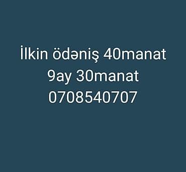 Ilkin ödəniş 40manat 9ay 30manat 0708540707 lalafo.az -da Ilkin ödəniş 40manat 9ay 30manat 0708540707
