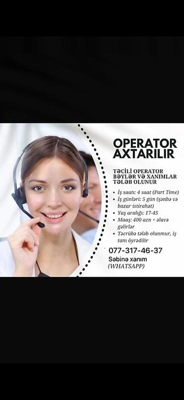 İş: Çağrı mərkəzi operatoru tələb olunur, 18-29 yaş, Təcrübəsiz, Aylıq ödəniş — 3