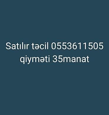 Təcil satılır qiyməti 35manat 0553611505 — 1