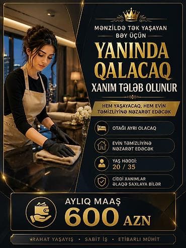 İş: 🏡 Yanında qalacaq xanım tələb olunur Mənzildə tək yaşayan bəy üçün — 1