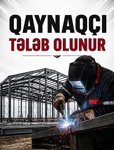 İş: Qaynaqçı tələb olunur, 3-5 illik təcrübə, Növbəli qrafik, Aylıq ödəniş — 1