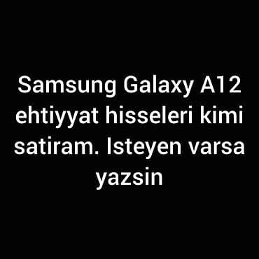 ses yaz: Samsung Galaxy A12 ehtiyat hissələri satılır. Mövcud detallar: - — 1