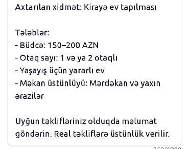 Xidmət: Kirayə ev tapılması Tələblər: - Büdcə: 150–200 AZN - Otaq