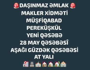 MÜŞFİQABAD Daşınmaz Əmlakınızın tez bir zamanda ən sürətli satışını