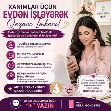 satici vakansiyasi: Xanımlar üçün evdən işləyərək qazanc imkanı! - Telefon vasitəsilə — 1