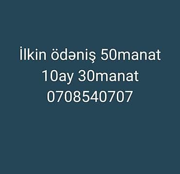 Ilkin ödəniş 50manat 10ay 30manat 0708540707