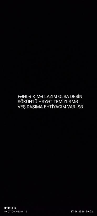 SÖKÜNTÜ HƏYƏT TEMİZLƏMƏ VEŞ DAŞIMA KİMƏ LAZIM OLSA XEBER ETSİN İŞƏ