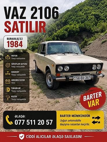 VAZ 2106 – 1984 buraxılış Xüsusiyyətlər: - Mühərrik: yaxşı vəziyyətdə
