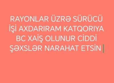 Salam rayonlar üzrə sürücü işi axdarmiram xaiş edirəm ciddi şəxslər