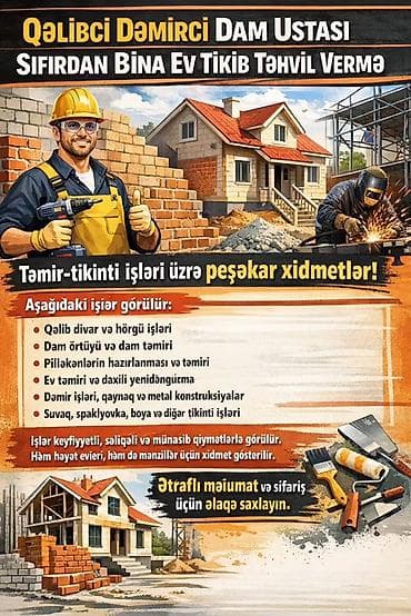 Qəlibçi Dəmirçi – Dam ustası, sıfırdan bina və ev tikib təhvil vermə