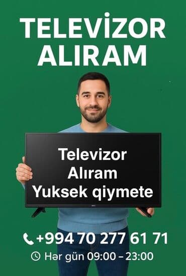 Xidmət: Televizor alışı yüksek qiymete - Televizorların alınması üzrə