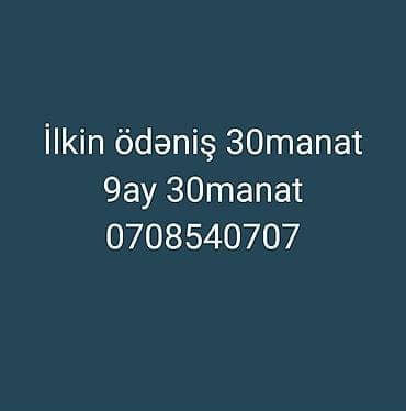 İlkin ödəniş 30manat 9ay 30manat 0708540707