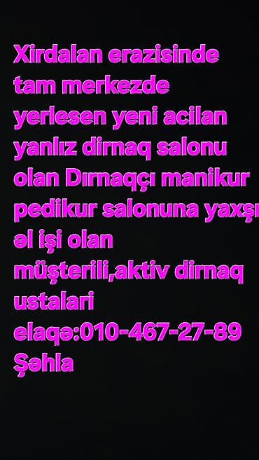Dırnaq ustası tələb olunur, Yerin icarəsi, 3-5 illik təcrübə lalafo.az -da Dırnaq ustası tələb olunur, Yerin icarəsi, 3-5 illik təcrübə