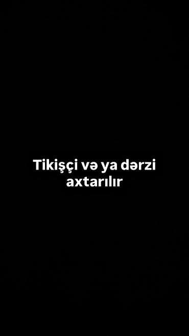 piyada kuryer işi: Vakansiya: Tikişçi və ya dərzi - Məkan: Xırdalan, yol qırağında — 1
