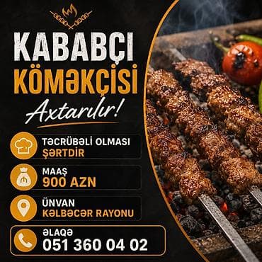 Vakansiya: Kababçı köməkçisi Təsvir: - Təcrübəli olması şərtdir -