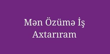 kafe işi: Mən özümə uyğun iş axtarıram. Müxtəlif sahələrdə təcrübəm var və yeni — 1